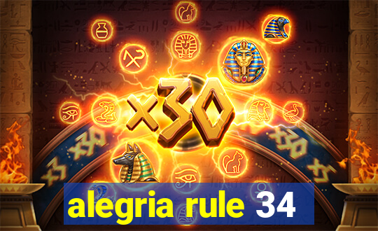 alegria rule 34